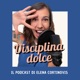 Disciplina Dolce - Il Podcast di Elena Cortinovis