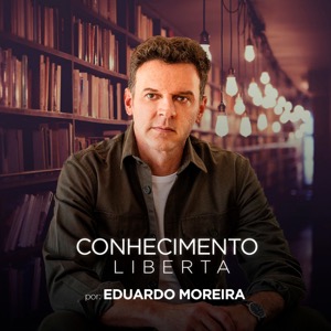 Eduardo Moreira - Conhecimento Liberta
