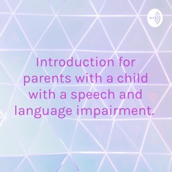 Let’s talk about Speech and Language impairments.