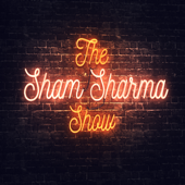 The Sham Sharma Show - Sham Sharma