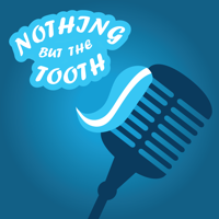 Nothing But The Tooth Dentistry Podcast podcast
