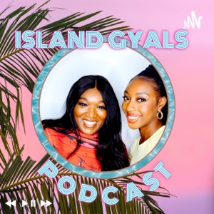 Island Gyals Podcast