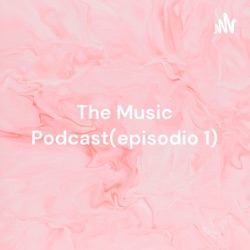 The Music Podcast(episodio 1) - Billie Eilish: un fenómeno generacional en la industria musical