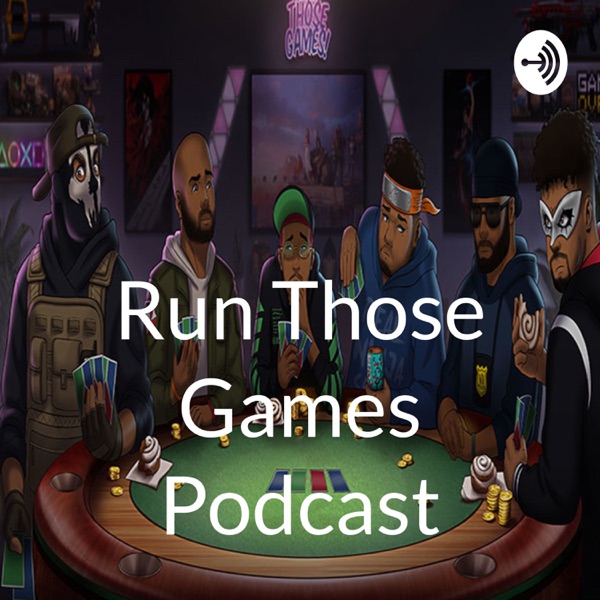 Run Those Games Podcast Artwork