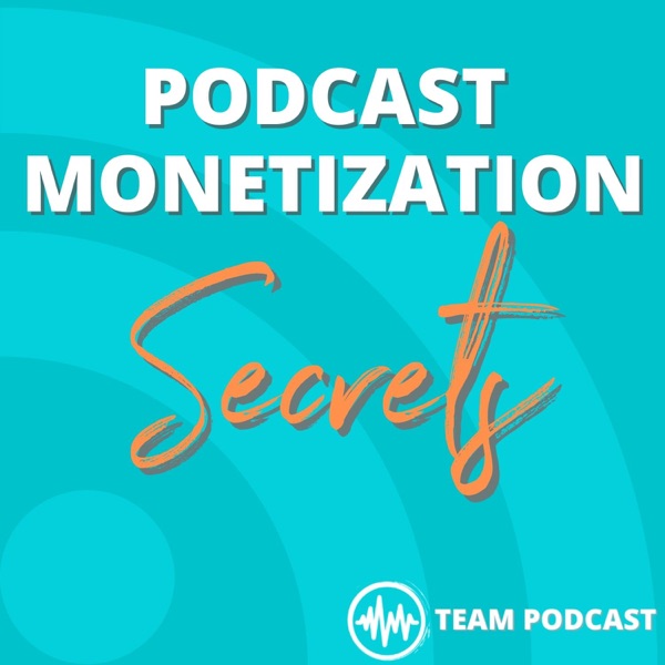 Podcast Monetization Secrets Artwork