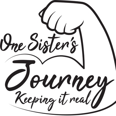 One Sister’s Journey...Keeping it Real One Sister’s Journey...Keeping it Real
