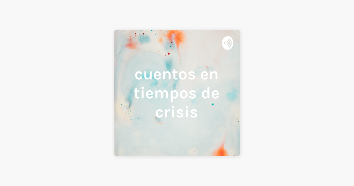 cuentos en tiempos de crisis en Apple Podcasts