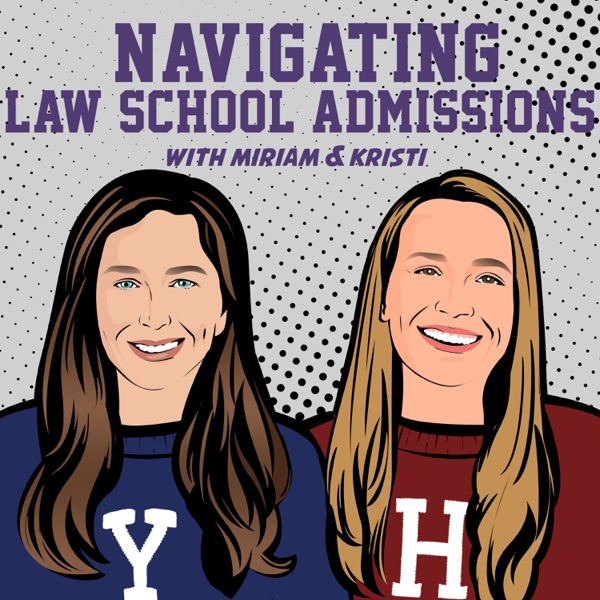Navigating Law School Admissions with Miriam & Kristi