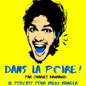 DANS LA POIRE !, le podcast pour mieux manger, du coeur à l'assiette !