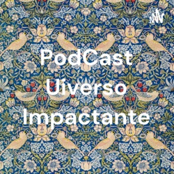 PodCast Uiverso Impactante