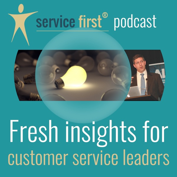 Service First podcast • Fresh insights for customer service leaders Artwork