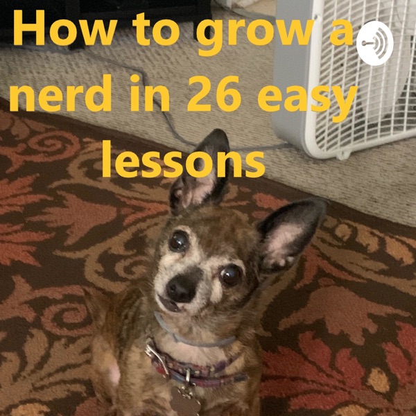 How to grow a nerd in 26 easy lessons Artwork