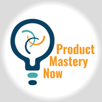 Product Mastery Now for Product Managers, Innovators, and Leaders podcast