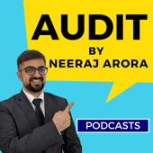 🎙️ Audit by Neeraj - This podcast will help you in learning and revising audit concepts