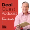 DealQuest  Podcast with Corey Kupfer