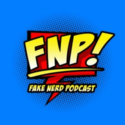 Fake Nerd Podcast