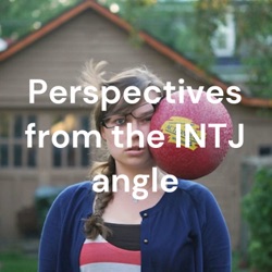 Perspectives from the INTJ angle