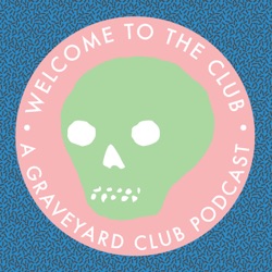 Welcome to the Club: A Graveyard Club Podcast
