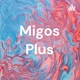 Migos Plus