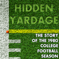Hidden Yardage: The Story of the 1980 College Football Season podcast