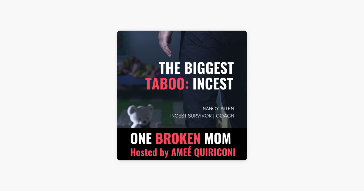 ‎one Broken Mom Hosted By Ameé Quiriconi The Biggest Taboo Incest 