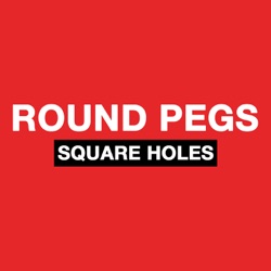 Round Pegs Square Holes Podcast