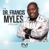 The Dr. Francis Myles Podcast - The Dr. Francis Myles Podcast