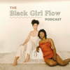 Black Girl Flow Podcast - Black Girl Flow Podcast