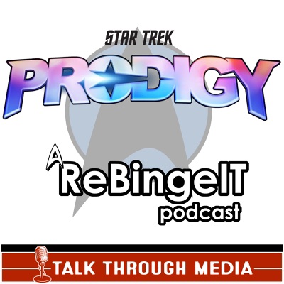 Star Trek Prodigy - A Rebingeit Podcast Star Trek Prodigy - A Rebingeit Podcast