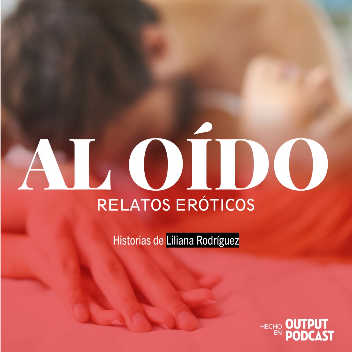 Al Oído - Relatos Eróticos – Podcast – Podtail