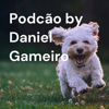 Podcão by Daniel Gameiro - Daniel Gameiro