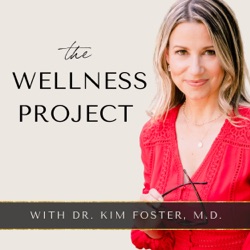 The Wellness Project with Dr. Kim Foster