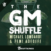 The GM Shuffle with Michael Lombardi and Femi Abebefe - DraftKings
