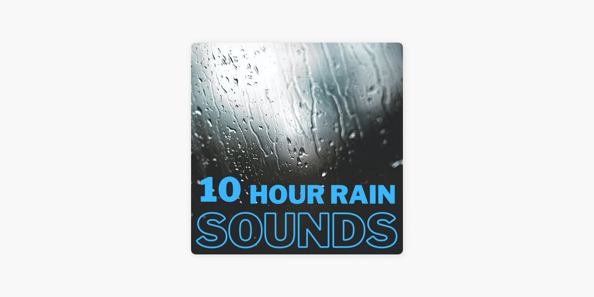 ‎Rain Sounds - 10 Hour on Apple Podcasts