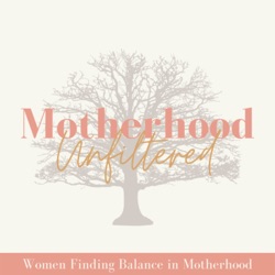 Episode 11: Taking Care of Yourself in Motherhood