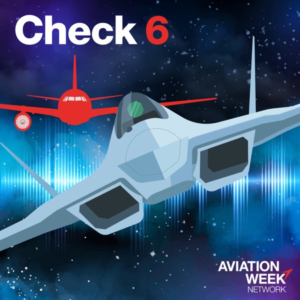 Aviation Week's Check 6 Podcast