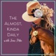 The Almost, Kinda Daily with Jane Pike