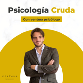 Psicología Cruda con Ventura Psicólogo - Buenaventura del Charco
