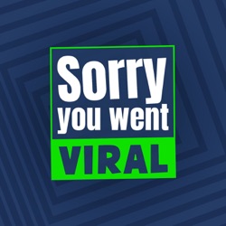 Sorry you went viral