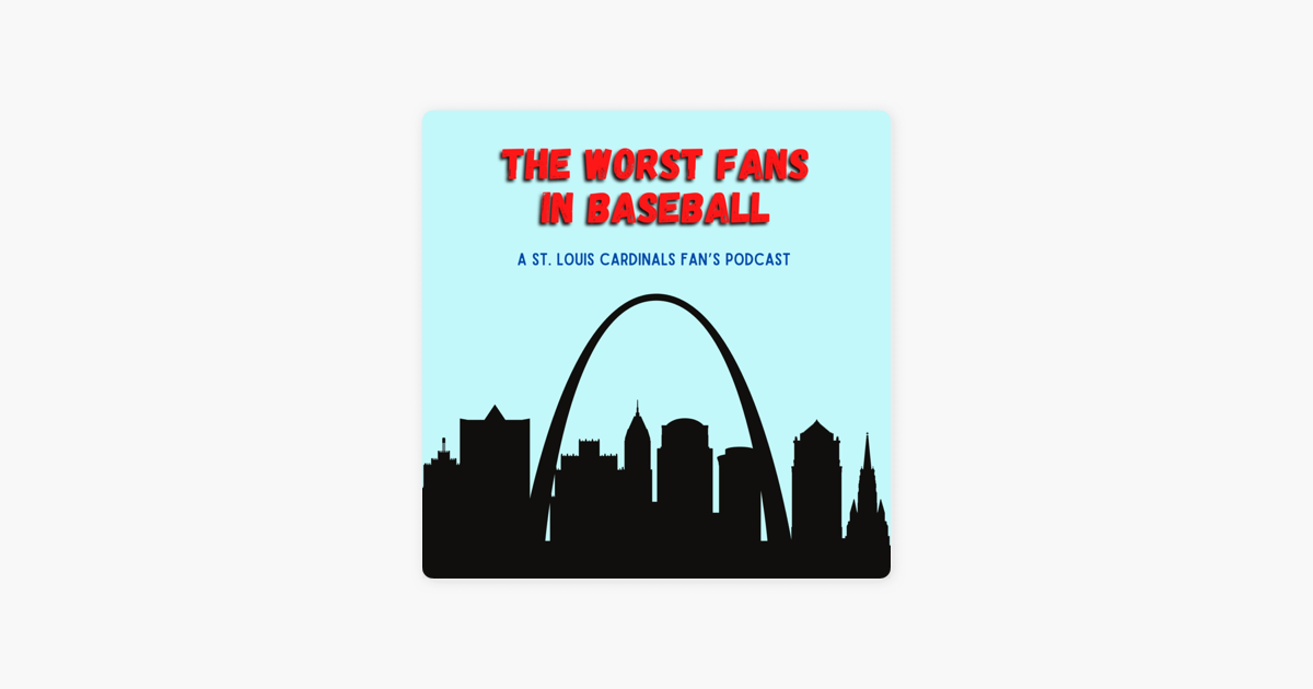 the-worst-fans-in-baseball-a-st-louis-cardinals-fan-s-podcast-125