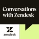 Conversations with Zendesk - Interviews about Customer Service, Support, and Customer Experience