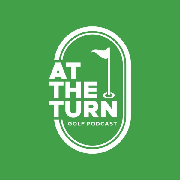 At The Turn - Golf Podcast