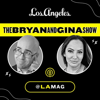 The Bryan and Gina Show - LAMag:LAMag Podcast