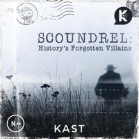 Scoundrel: History's Forgotten Villains podcast