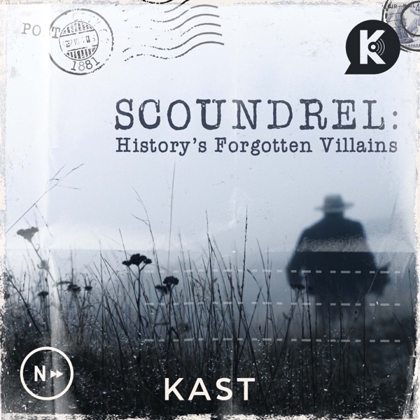 Scoundrel: History's Forgotten Villains