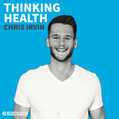 Thinking Health Podcast - Chris Irvin