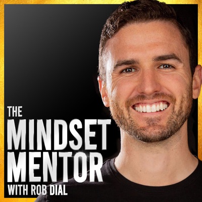 The Mindset Mentor:Rob Dial and Kast Media