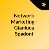 Network Marketing - Gianluca Spadoni - Evolution Forum