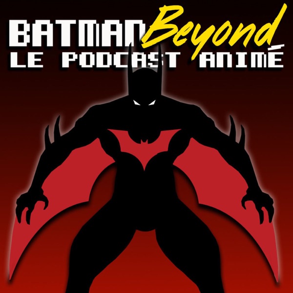 Batman Beyond: Le podcast animé