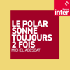 Le Polar sonne toujours 2 fois - France Inter